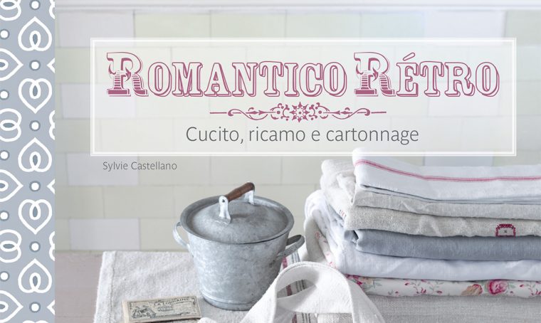 I Quaderni di CasaFacile: Romantico rétro