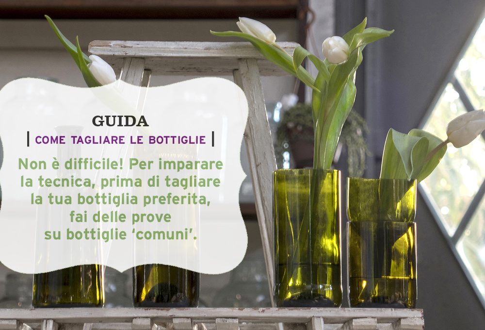 Come tagliare le bottiglie di vetro