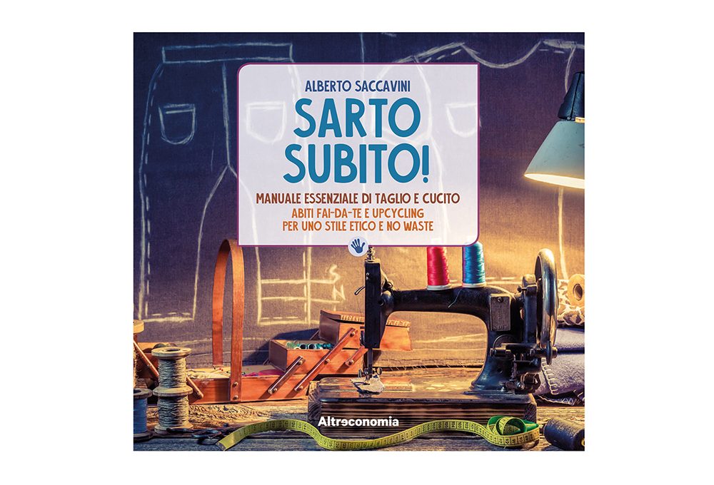 Sarto Subito! il manuale essenziale di taglio e cucito