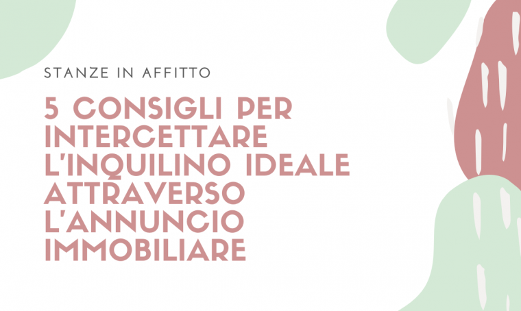 Stanze in affitto: 5 consigli per intercettare l’inquilino ideale
